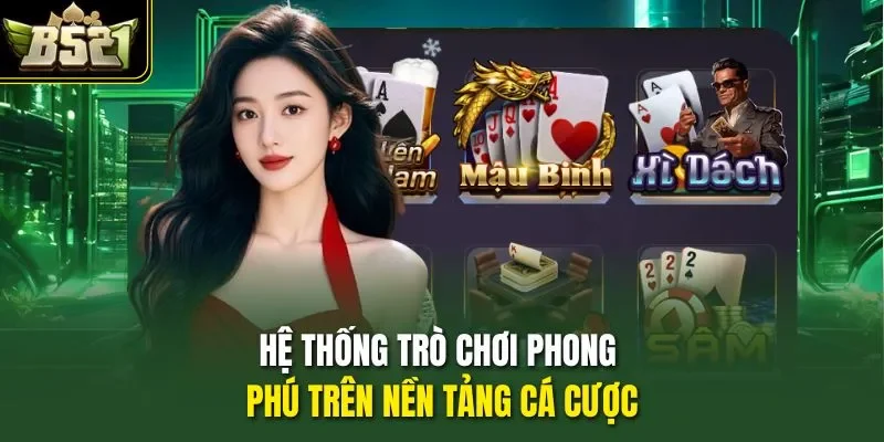 Hệ thống trò chơi phong phú trên nền tảng cá cược