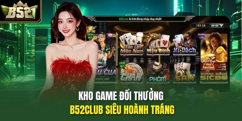 Kho game đổi thưởng B52CLUB siêu hoành tráng