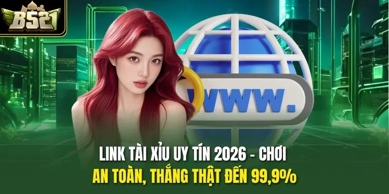 Link Tài Xỉu Uy Tín 2026 - Chơi An Toàn, Thắng Thật Đến 99,9%